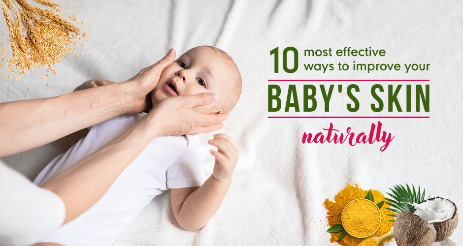 Most Effective Ways to Improve Your Baby's Skin Naturally